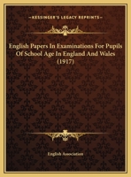 English Papers In Examinations For Pupils Of School Age In England And Wales 1356377122 Book Cover