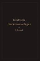 Elektrische Starkstromanlagen: Maschinen, Apparate, Schaltungen, Betrieb Kurzgefasstes Hilfsbuch Fur Lngenieure Und Techniker Sowie Zum Gebrauch an Technischen Lehranstalten 3662237776 Book Cover