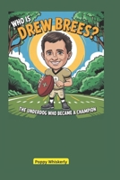 Who is Drew Brees?: The Underdog Who Became a Champion B0F5BVSV5R Book Cover