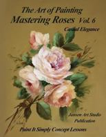 Mastering Roses Vol. 6: Casual Elegance 1543138292 Book Cover