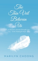 The Thin Veil Between Us: A Woman's Journey through Loss, Grief, Healing & Hope 1543781780 Book Cover