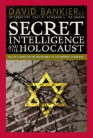 Secret Intelligence and the Holocaust: Essays from the Colloquium at the City University of New York, May 2003 192963160X Book Cover