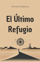 El Último Refugio (Spanish Edition) B0FCXKV3K6 Book Cover