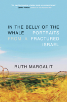 In the Belly of the Whale: A Chronicle of Israel’s Moral Unraveling 1586424602 Book Cover
