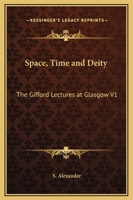 Space, Time And Deity: The Gifford Lectures At Glasgow 0766187012 Book Cover