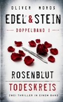 Edel & Stein Doppelband 1: Rosenblut & Todeskreis: Zwei Thriller in einem Band (German Edition) 3696354007 Book Cover