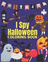 I spy Halloween Coloring Book: Cute Halloween designs to color For kids (Witches, Ghost, Bats and more) B08JB7MHT5 Book Cover