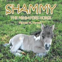 Shammy: The Miniture Horse 1490747222 Book Cover
