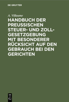 Handbuch der Preussischen Steuer- und Zoll-Gesetzgebung. 3111220036 Book Cover
