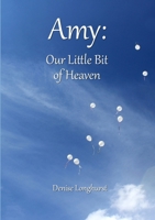 Amy: Our Little Bit of Heaven 1447893581 Book Cover