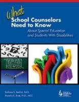 What School Counselors Need to Know About Special Education and Students with Disabilities (1st ed. rev.) 0865865019 Book Cover