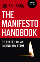 The Manifesto Handbook: 95 Theses on an Incendiary Form 1785358987 Book Cover
