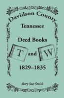 Davidson County, Tennessee, Deed Book T and W, 1829 - 1835 078840069X Book Cover