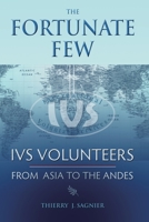 The Fortunate Few: IVS Volunteers from Asia to the Andes 1950444562 Book Cover