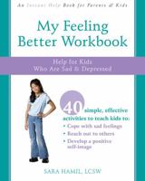 My Feeling Better Workbook: Help for Kids Who Are Sad & Depressed 157224612X Book Cover