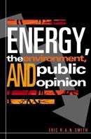 Energy, the Environment, and Public Opinion 0742510263 Book Cover