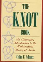 The Knot Book: An Elementary Introduction to the Mathematical Theory of Knots 071672393X Book Cover