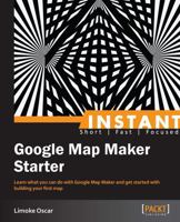 Instant Google Map Maker Starter 1849695288 Book Cover