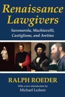 The Man of the Renaissance: Four Lawgivers, Savonarola, Machiavelli, Castiglione, Aretino (Viking Reprint Editions) 0678031711 Book Cover
