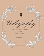 Calligraphy Hand lettering for beginners workbook: A Hand Lettering with practice pages B08NL5ZTTG Book Cover