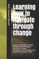 Learning how to navigate through Change: Fundamentals of Organization Change Management 1796705101 Book Cover