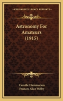 Astronomy for Amateurs 1512230669 Book Cover