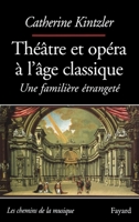 Theatre Et Opera a l'Age Classique 221362125X Book Cover