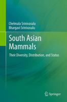 South Asian Mammals: Their Diversity, Distribution, and Status 148999324X Book Cover