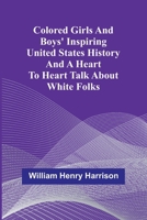 Colored Girls And Boys' Inspiring United States History And A Heart To Heart Talk About White Folks 9368398410 Book Cover