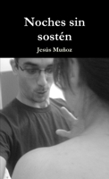 Noches sin sostén (Spanish Edition) 1447708644 Book Cover