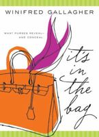 It's In the Bag: What Purses Reveal---and Conceal 0061137480 Book Cover