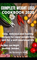 COMPLETE WEIGHT LOSS COOKBOOK 2020: Easy, delicious and healthy recipes for rapid weight loss and for a well nourished life B089CTDKQY Book Cover