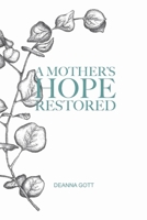 A Mother's Hope Restored 1667828320 Book Cover