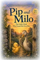 Pip And Milo: he Little Chick Who Found His Own Way B0HDHGP3T9 Book Cover