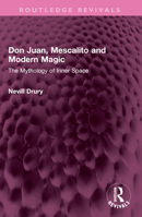 Don Juan, Mescalito and Modern Magic: The Mythology of Inner Space (Arkana) 1850630151 Book Cover
