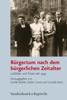 Burgertum Nach Dem Burgerlichen Zeitalter: Leitbilder Und Praxis Seit 1945 352536850X Book Cover