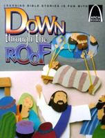 Down Through the Roof: Mark 2:1-12 and Luke 5:18-26 for Children (Arch Books (Paperback)) (Arch Books) 0570075629 Book Cover