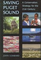 Saving Puget Sound: A Conservation Strategy for the 21st Century 0295986743 Book Cover