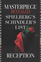 Masterpiece Revealed: Spielberg's Schindler's List Reception B0G4DPB2H1 Book Cover