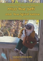 Milo the Yeti and the Spiral Grove: A Cozy Tale of Friendship, Magic, and Adventure (The Adventures of Milo the Yeti) B0G388YBKV Book Cover