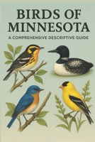 Birds of Minnesota: A Comprehensive Descriptive Guide B0FSXF485Y Book Cover