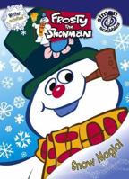 Snow Magic! (Frosty the Snowman) 1416918477 Book Cover