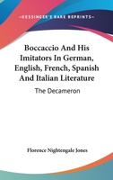 Boccaccio And His Imitators In German, English, French, Spanish And Italian Literature: The Decameron 1417962917 Book Cover