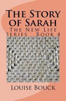 The Story of Sarah: The New Life Series Book 4 1943984034 Book Cover