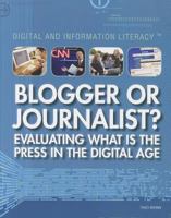 Blogger or Journalist?: Evaluating What Is the Press in the Digital Age 1448883644 Book Cover