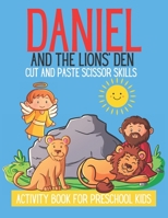 Daniel And The Lions' Den Cut And Paste Scissor Skills: Activity Book For Preschool Kids B095GJVVDC Book Cover