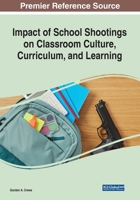 Impact of School Shootings on Classroom Culture, Curriculum, and Learning (Advances in Educational Marketing, Administration, and Leadership) 1799864375 Book Cover