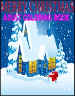Merry Christmas Adult Coloring Book: A Cute Coloring Book with Fun, Easy, and Relaxing Designs Fun Children's Christmas Gift or Present for Toddlers & Kids - 50 Beautiful Pages 1672099668 Book Cover