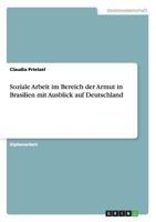 Soziale Arbeit im Bereich der Armut in Brasilien mit Ausblick auf Deutschland 3656024561 Book Cover