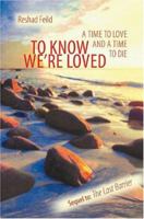 To Know We're Loved: A Time to Love and a Time to Die (Consciousness Classics) 3942914077 Book Cover